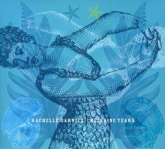 Melusine Years - Rachelle Garniez - Muzyka -  - 0837101423748 - 8 listopada 2007