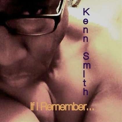 Cover for Kenn Smith · If I Remember (CD) (2012)