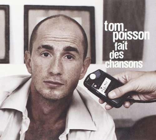 Tom Poisson Fait Des Chansons - Tom Poisson - Music -  - 3300610020748 - April 13, 2006