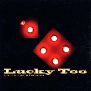 Cover for Hall, Michael &amp; Woodpecke · Lucky Too (CD) (2002)