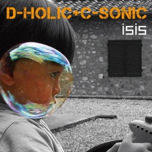 Cover for Isis · D-holic + C-sonic (CD) [Japan Import edition] (2011)