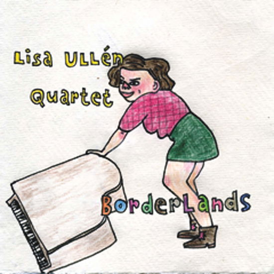 Borderlands - Lisa -Quartet- Ullen - Musiikki - DISORDER - 7320470208748 - torstai 9. helmikuuta 2017