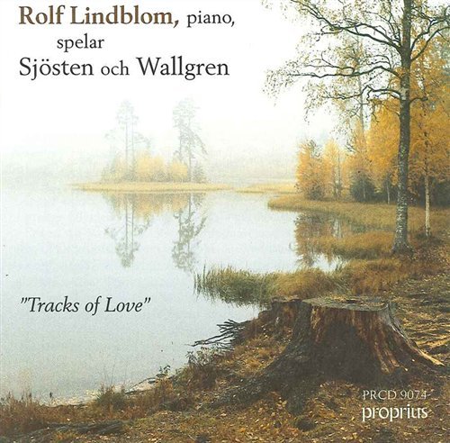 Tracks Of Love - Rolf Lindblom - Muziek - PROPRIUS - 7391959190748 - 27 juni 2004