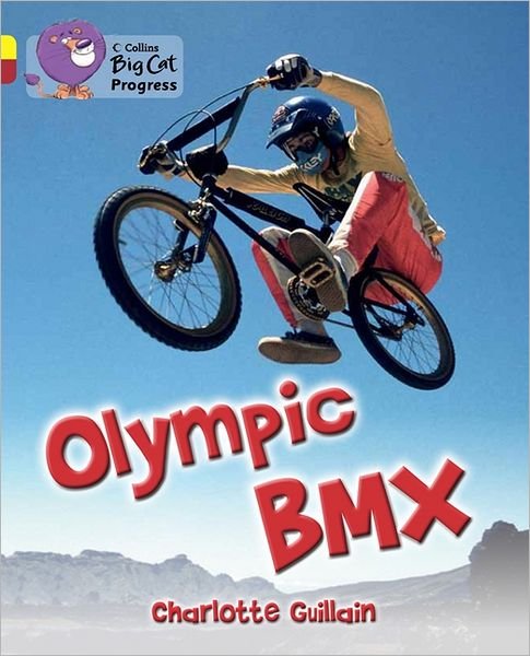 Cover for Charlotte Guillain · Olympic BMX: Band 03 Yellow / Band 14 Ruby - Collins Big Cat Progress (Paperback Book) (2012)