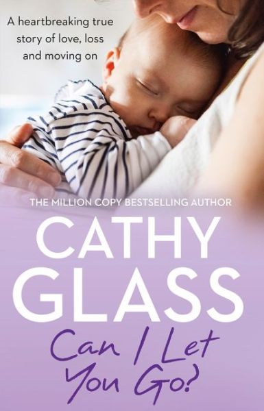 Cover for Cathy Glass · Can I Let You Go?: A Heartbreaking True Story of Love, Loss and Moving on (Paperback Bog) (2016)