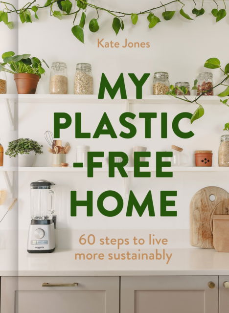 Cover for Kate Jones · My Plastic-Free Home (Hardcover Book) (2025)