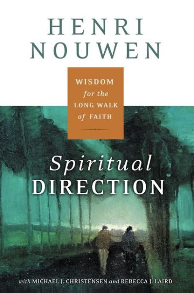 Cover for Henri J. M. Nouwen · Spiritual Direction: Wisdom for the Long Walk of Faith (Taschenbuch) (2015)