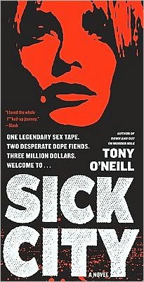 Cover for Tony O'Neill · Sick City: A Novel (Pocketbok) (2010)