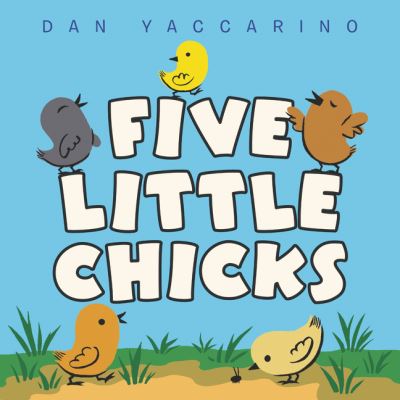 Cover for Dan Yaccarino · Five Little Chicks: An Easter And Springtime Book For Kids (Kartongbok) (2021)