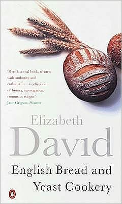 English Bread and Yeast Cookery - Elizabeth David - Kirjat - Penguin Books Ltd - 9780140299748 - torstai 26. huhtikuuta 2001