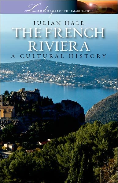 Cover for Julian Hale · The French Riviera: a Cultural History (Landscapes of the Imagination) (Taschenbuch) (2010)