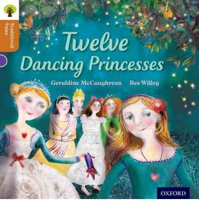 Oxford Reading Tree Traditional Tales: Level 8: Twelve Dancing Princesses - Oxford Reading Tree Traditional Tales - Geraldine McCaughrean - Książki - Oxford University Press - 9780198339748 - 8 września 2011