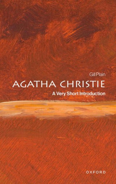 Cover for Plain, Gill (Professor of English Literature and Popular Culture at the University of St Andrews) · Agatha Christie: A Very Short Introduction - Very Short Introductions (Paperback Book) (2025)