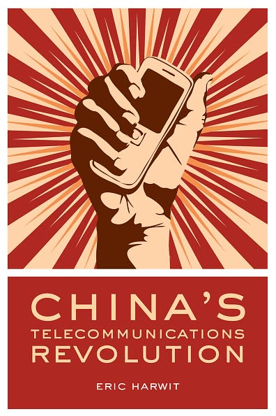 Cover for Harwit, Eric (Professor of Asian Studies, University of Hawaii) · China's Telecommunications Revolution (Hardcover Book) (2008)