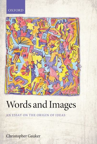 Cover for Gauker, Christopher (University of Cincinnati) · Words and Images: An Essay on the Origin of Ideas (Paperback Book) (2013)