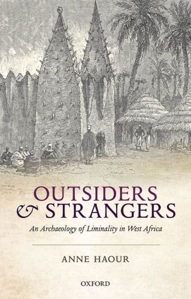Cover for Haour, Anne (Reader, Sainsubry Research Unit, University of East Anglia) · Outsiders and Strangers: An Archaeology of Liminality in West Africa (Gebundenes Buch) (2013)