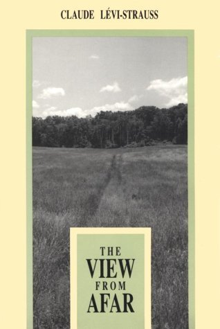 The View from Afar - Claude Lévi-strauss - Kirjat - University of Chicago Press - 9780226474748 - tiistai 1. joulukuuta 1992