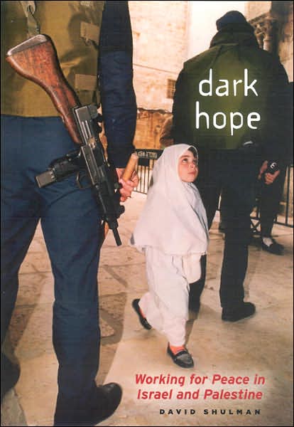 Cover for David Shulman · Dark Hope: Working for Peace in Israel and Palestine (Hardcover Book) (2007)