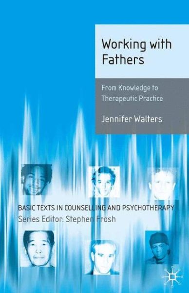 Cover for Jennifer Walters · Working with Fathers - Basic Texts in Counselling and Psychotherapy (Paperback Book) (2010)