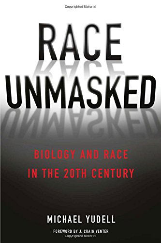 Cover for Yudell, Michael (Arizona State University) · Race Unmasked: Biology and Race in the Twentieth Century - Race, Inequality, and Health (Hardcover Book) (2014)