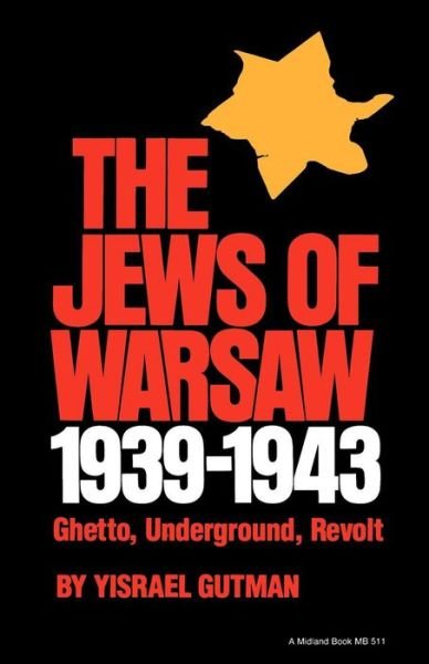 Cover for Yisrael Gutman · The Jews of Warsaw, 1939-1943: Ghetto, Underground, Revolt (Inbunden Bok) [2nd Printing edition] (1982)