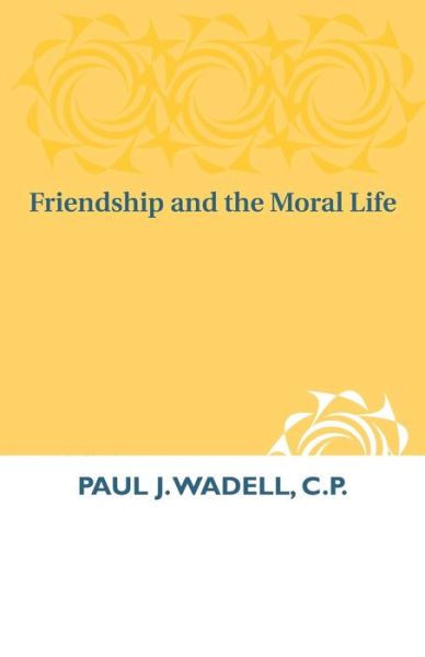 Cover for Paul J. Wadell · Friendship and the Moral Life (Paperback Book) [New Ed. edition] (1990)