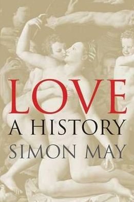 Love: A History - Simon May - Livros - Yale University Press - 9780300187748 - 15 de novembro de 2012
