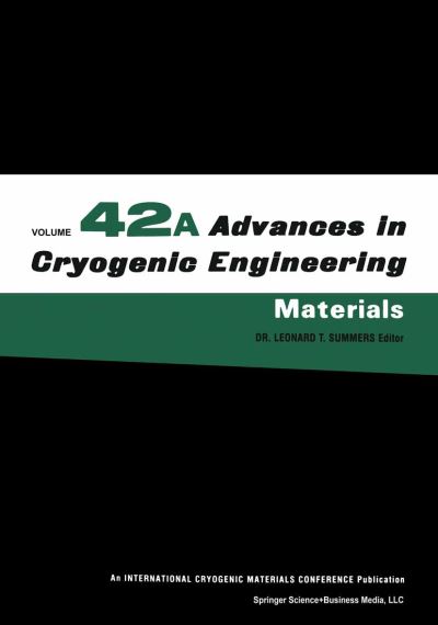 Cover for Leonard T Summers · Advances in Cryogenic Engineering: Materials (Materials: Proceedings of the Eleventh International Conference Held in Columbus, Ohio, July 17-21, 1995) - Advances in Cryogenic Engineering (Closed) (Hardcover Book) (1997)