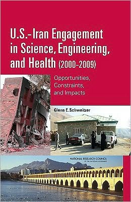 Cover for National Research Council · U.S.-Iran Engagement in Science, Engineering, and Health (2000-2009): Opportunities, Constraints, and Impacts (Hardcover Book) (2010)