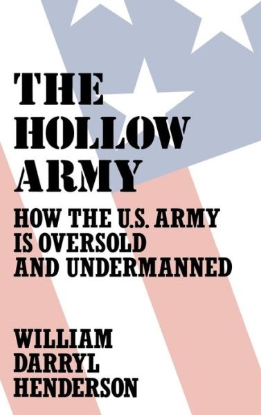 Cover for William D. Henderson · The Hollow Army: How the U.S. Army Is Oversold and Undermanned (Hardcover Book) (1990)
