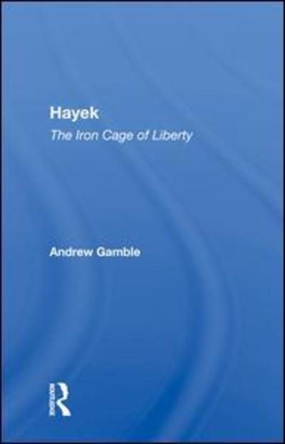 Cover for Andrew Gamble · Hayek: The Iron Cage Of Liberty (Hardcover Book) (2019)