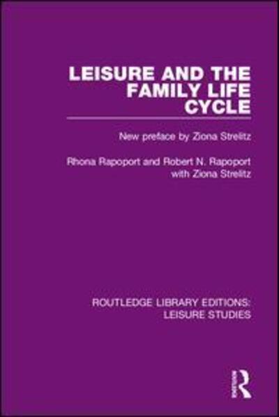 Cover for Rhona Rapoport · Leisure and the Family Life Cycle - Routledge Library Editions: Leisure Studies (Hardcover Book) (2019)