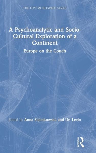 A Psychoanalytic and Socio-Cultural Exploration of a Continent: Europe on the Couch - The EFPP Monograph Series (Inbunden Bok) (2019)