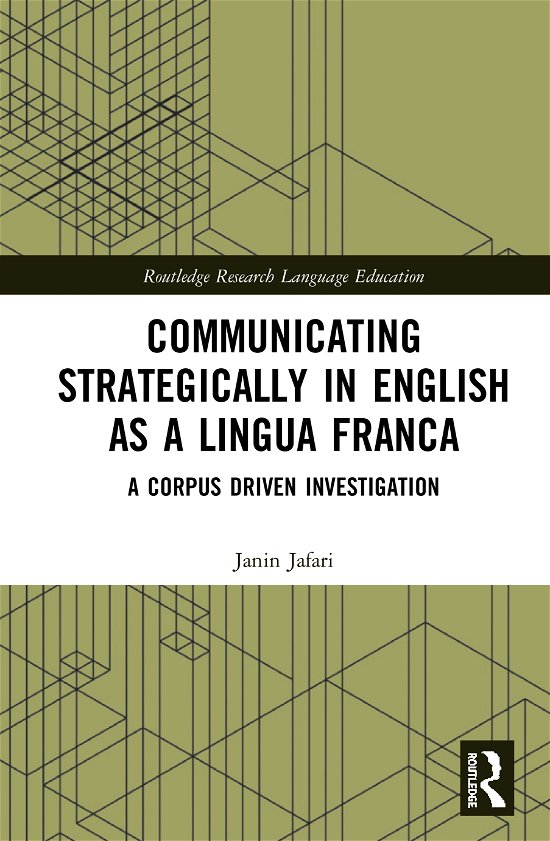 Cover for Jafari, Janin (Monash University, Australia) · Communicating Strategically in English as a Lingua Franca: A Corpus Driven Investigation - Routledge Research in Language Education (Hardcover bog) (2020)