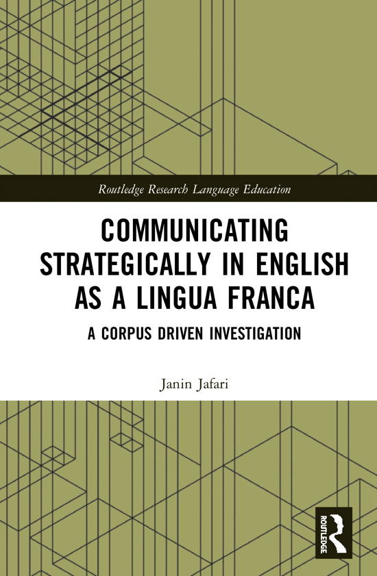 Cover for Jafari, Janin (Monash University, Australia) · Communicating Strategically in English as a Lingua Franca: A Corpus Driven Investigation - Routledge Research in Language Education (Gebundenes Buch) (2020)