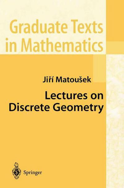 Cover for Jiri Matousek · Lectures on Discrete Geometry - Graduate Texts in Mathematics (Paperback Book) [Softcover Reprint of the Original 1st Ed. 2002 edition] (2002)