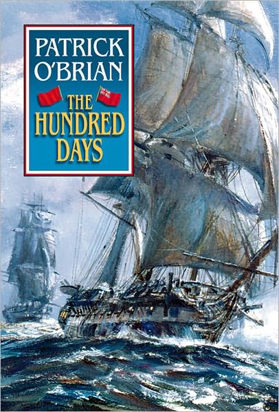 Cover for Patrick O'Brian · The Hundred Days - Aubrey-Maturin (Hardcover) (Inbunden Bok) (1999)