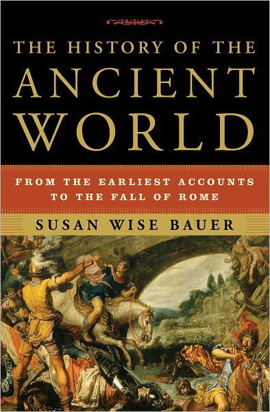 Cover for Susan Wise Bauer · The History of the Ancient World: From the Earliest Accounts to the Fall of Rome (Hardcover bog) (2007)