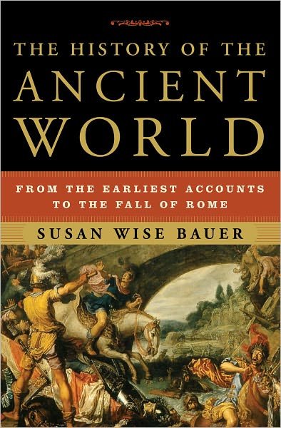 Cover for Susan Wise Bauer · The History of the Ancient World: From the Earliest Accounts to the Fall of Rome (Gebundenes Buch) (2007)