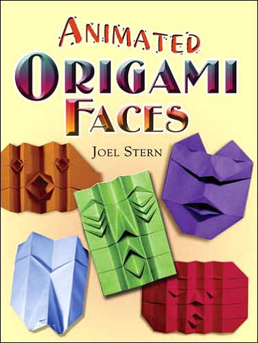 Animated Origami Faces - Dover Origami Papercraft - Joel Stern - Książki - Dover Publications Inc. - 9780486461748 - 31 sierpnia 2007