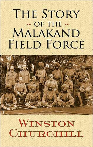 The Story of the Malakand Field Force - Dover Military History, Weapons, Armor - Sir Winston S. Churchill - Livros - Dover Publications Inc. - 9780486474748 - 28 de maio de 2010