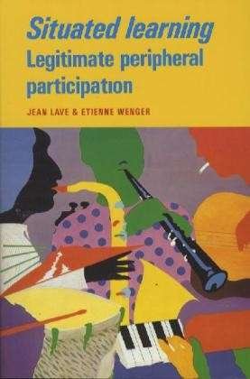 Cover for Jean Lave · Situated Learning: Legitimate Peripheral Participation - Learning in Doing: Social, Cognitive and Computational Perspectives (Paperback Bog) (1991)