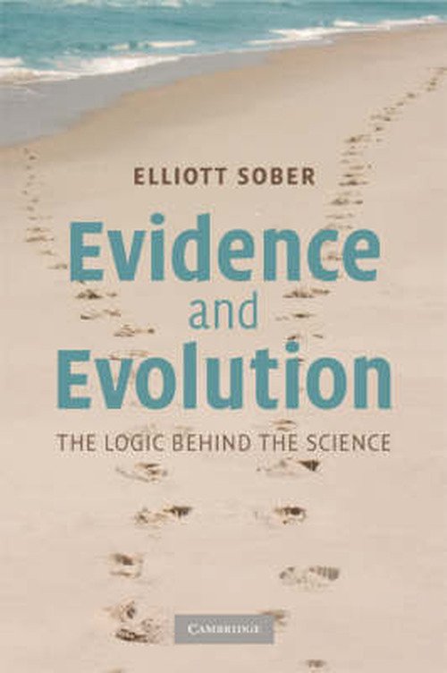 Cover for Sober, Elliott (Professor of Philosophy, University of Wisconsin, Madison) · Evidence and Evolution: The Logic Behind the Science (Taschenbuch) (2008)