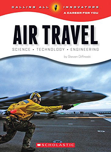 Cover for Steven Otfinoski · Air Travel: Science, Technology, Engineering (Calling All Innovators: Career for You) - Calling All Innovators: A Career for You (Pocketbok) (2015)