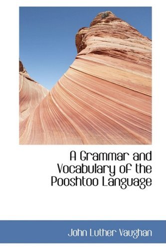 A Grammar and Vocabulary of the Pooshtoo Language - John Luther Vaughan - Books - BiblioLife - 9780554432748 - August 13, 2008