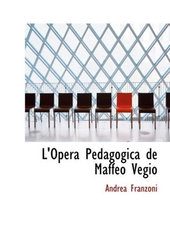 L'opera Pedagogica De Maffeo Vegio - Andrea Franzoni - Books - BiblioLife - 9780554979748 - August 20, 2008