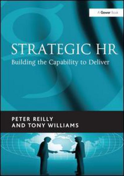 Cover for Peter Reilly · Strategic HR: Building the Capability to Deliver (Hardcover Book) [New edition] (2006)