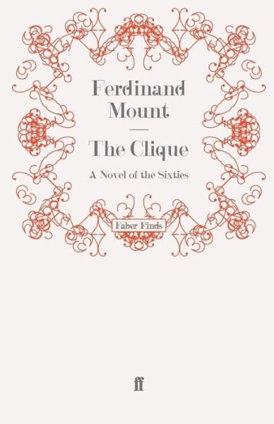 Cover for Ferdinand Mount · The Clique: A Novel of the Sixties (Paperback Book) [Main edition] (2010)