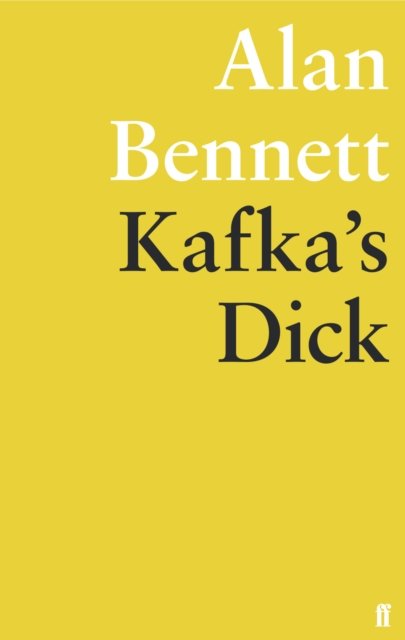 Cover for Alan Bennett · Kafka's Dick (Paperback Book) [Main edition] (2014)