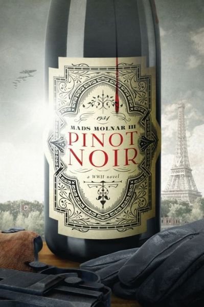 Cover for Molnar, Mads, III · Pinot Noir: A WWII Novel (Paperback Book) (2020)